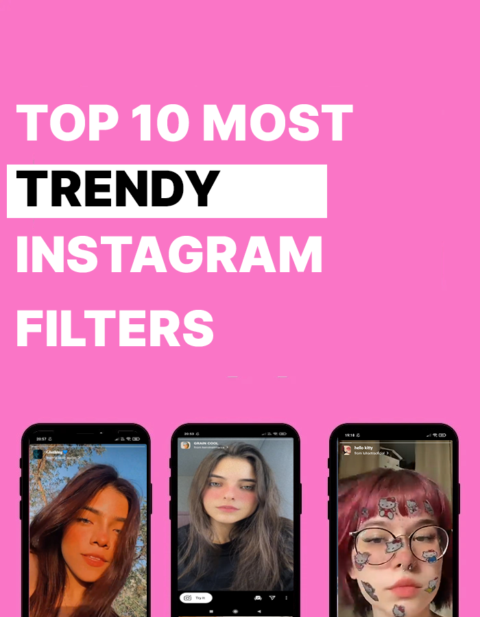 Top 10 Most Trendy Instagram Filters .