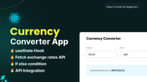 Read more about the article How to Build a Dynamic Currency Converter Using React